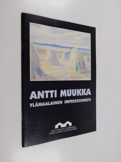 Antti Muukka : Antti Muukka : ylämaalainen impressionisti
