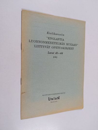 Kielikurssiin "Englantia luonnonmenetelmän mukaan" liittyvät opetuskirjeet 11 - luvut 41-44