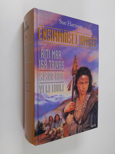 Sue Harrison : Ensimmäiset ihmiset : Äiti maa, isä tuuli ; Sisar kuu ; Veli tuuli