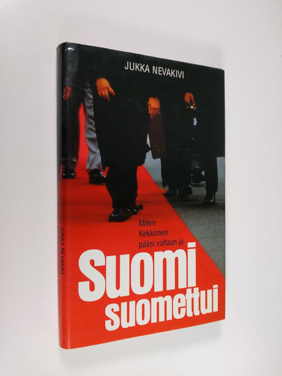Jukka Nevakivi : Miten Kekkonen pääsi valtaan ja Suomi suomettui