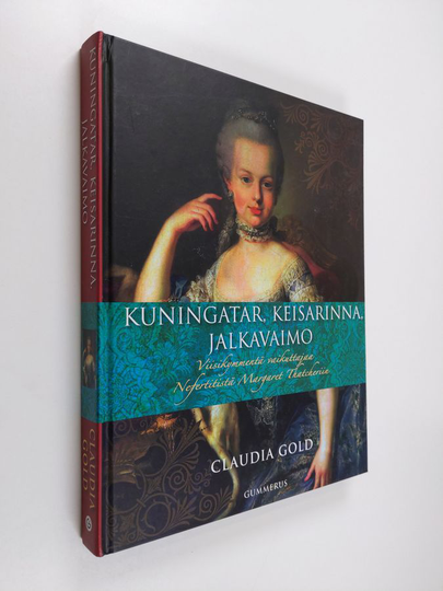 Claudia Gold : Kuningatar, keisarinna, jalkavaimo : viisikymmentä vaikuttajaa Nefertitistä Margaret Thatcheriin