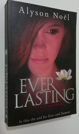 Alyson Noel : Everlasting : The Immortals