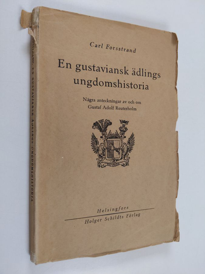 Carl Forsstrand : En gustaviansk ädlings ungdomshistoria : några anteckningar av och om Gustaf Adolf Reuterholm