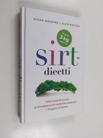 Aidan Goggins : Sirt-dieetti : parempi terveydentila ja energinen olo selkeän ohjelman avulla