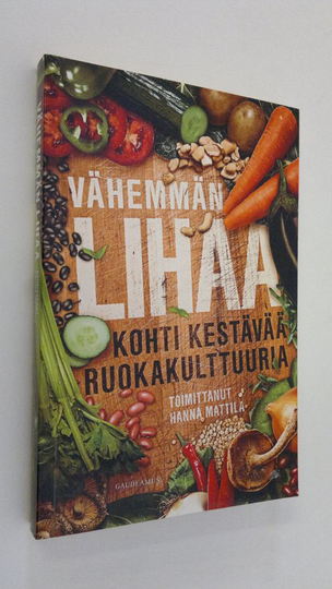 Hanna Mattila (toim.) : Vähemmän lihaa : kohti kestävää ruokakulttuuria
