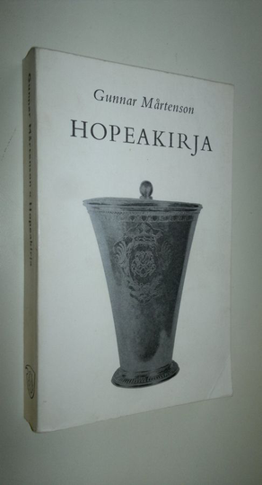 Gunnar Mårtenson : Hopeakirja : Suomen hopea- ja kultaseppätaidon vaiheita keskiajalta 1870-luvulle