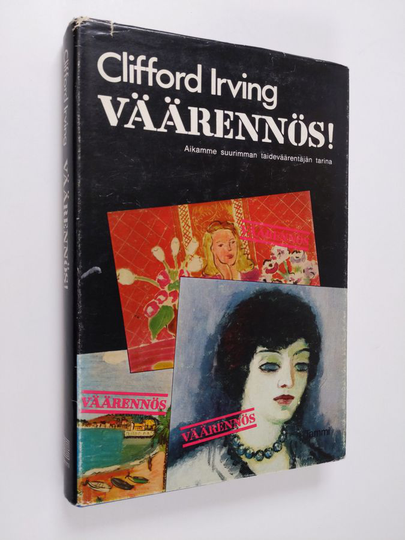 Clifford Irving : Väärennös! : Aikamme suurimman taideväärentäjän Elmyr de Horyn tarina