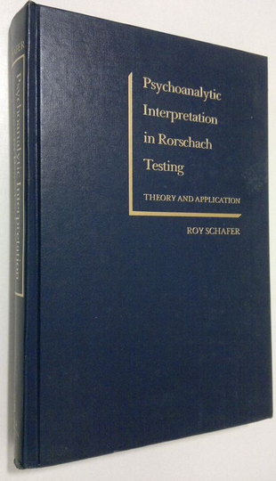 Roy Schafer : Psychoanalytic interpretation in Rorschach testing