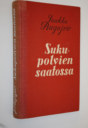 Jaakko Rugojev : Sukupolvien saatossa (signeerattu) : proosa-valikoima
