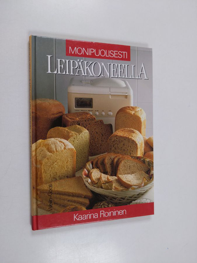 Kaarina Roininen : Monipuolisesti leipäkoneella