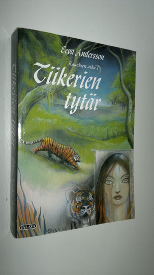 Eeva Andersson : Tiikerien tytär - Kaaoksen aika 1