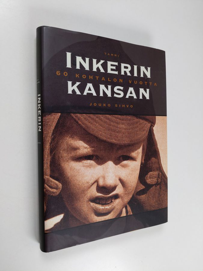 Jouko Sihvo : Inkerin kansan 60 kohtalon vuotta