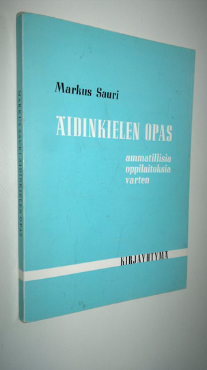 Markus Sauri : Äidinkielen opas ammatillisia oppilaitoksia varten