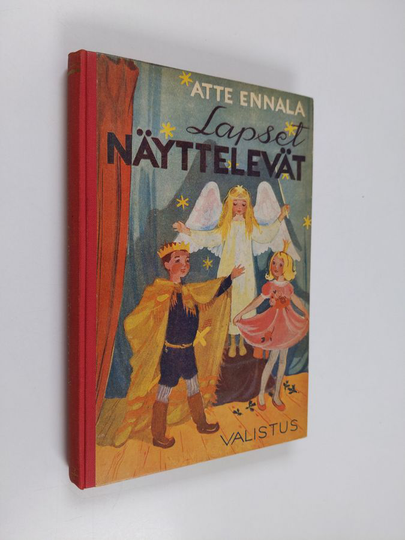 Atte Ennala : Lapset näyttelevät : lastennäytelmiä ja vuorokeskusteluja