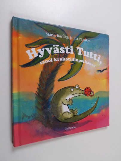 Pia Thaulovym. : Hyvästi Tutti, sanoi krokotiilinpoikanen