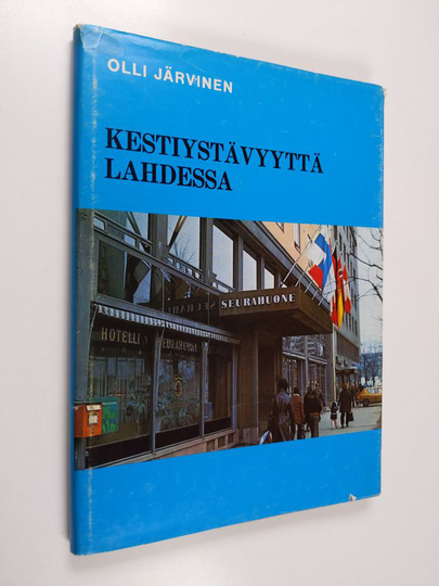 Olli Järvinen : Kestiystävyyttä Lahdessa : Lahden seurahuoneen ja Lahden teollisuusseuran historia