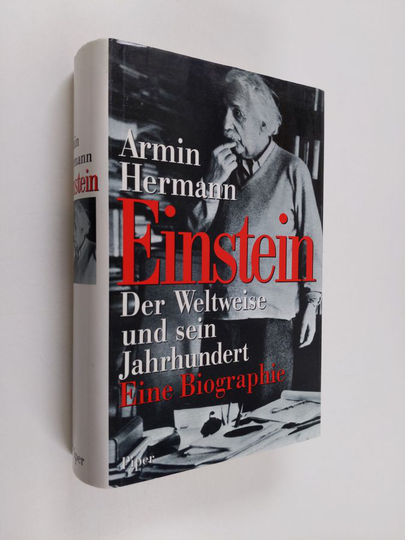 Armin Hermann : Einstein - der Weltweise und sein Jahrhundert : eine Biographie