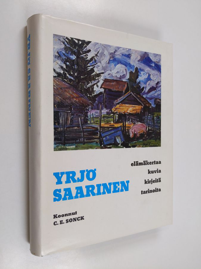 Carl Eric Sonck : Yrjö Saarinen : elämäkertaa, kuvia, kirjeitä, tarinoita