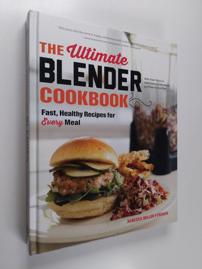 Rebecca Ffrench : The Ultimate Blender Cookbook: Fast, Healthy Recipes for Every Meal