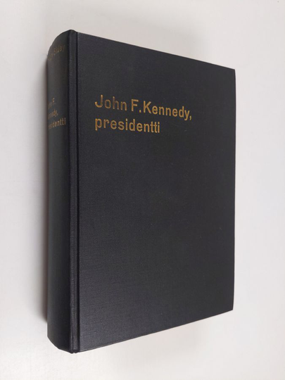 Hugh Sidey : John F. Kennedy, presidentti