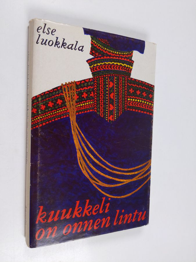 Else Luokkala : Kuukkeli on onnen lintu : romaani Lapista