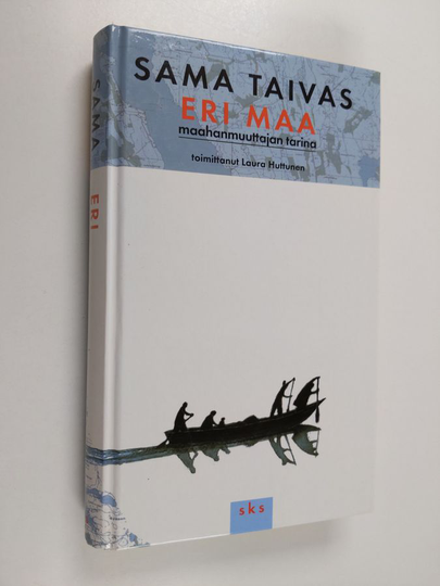 Laura Huttunen : Sama taivas, eri maa : maahanmuuttajan tarina