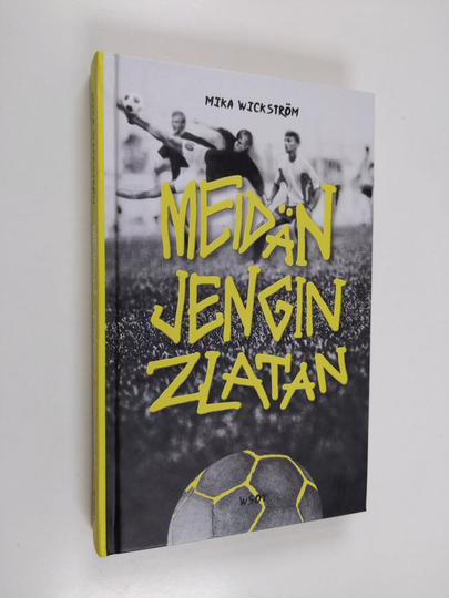 Mika Wickström : Meidän jengin Zlatan