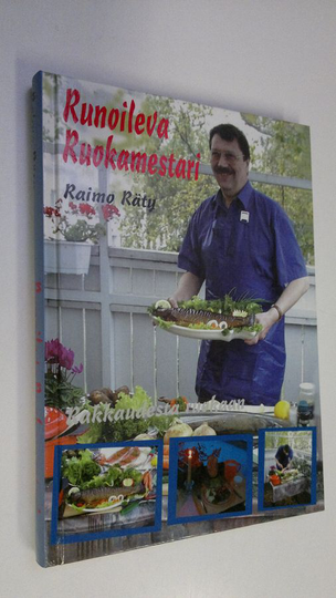 Raimo Räty : Runoileva ruokamestari : rakkaudesta ruokaan