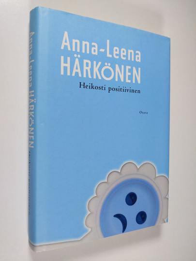 Anna-Leena Härkönen : Heikosti positiivinen