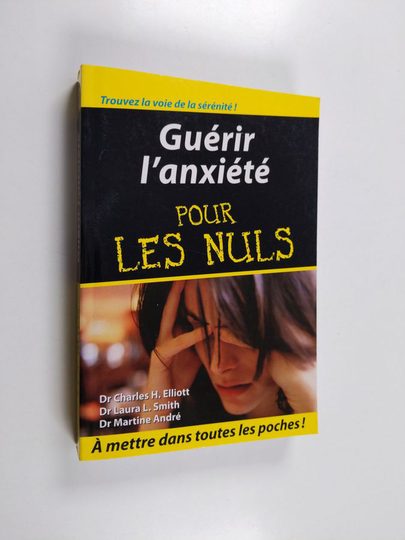 Charles H. Elliott ym. : Guérir l'anxiété pour les nuls