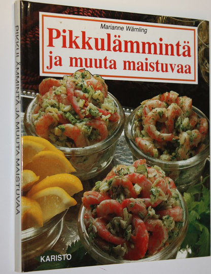 Marianne Wärnling : Pikkulämmintä ja muuta maistuvaa : 100 herkullista ohjetta