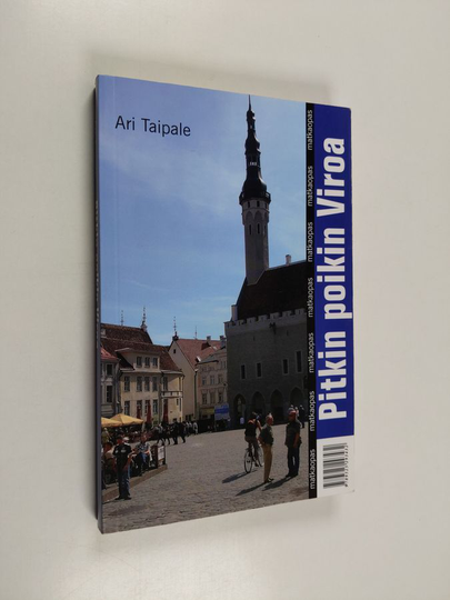 Ari Taipale : Pitkin poikin Viroa : matkaopas