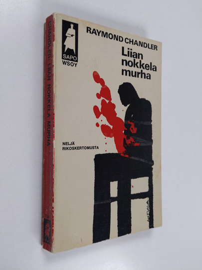 Raymond Chandler : Liian nokkela murha : neljä rikoskertomusta