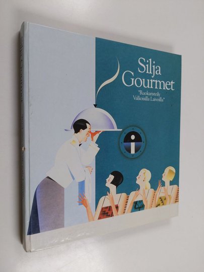 Anna-Maija Tanttu : Silja gourmet : ruokaristeily valkoisilla laivoilla