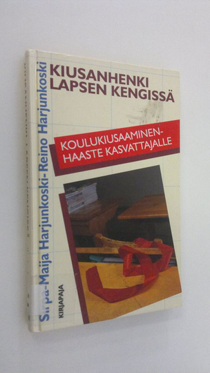 Sirpa-Maija Harjunkoski : Kiusanhenki lapsen kengissä : koulukiusaaminen - haaste kasvattajalle