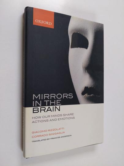 Giacomo Rizzolatti : Mirrors in the brain : how our minds share actions and emotions