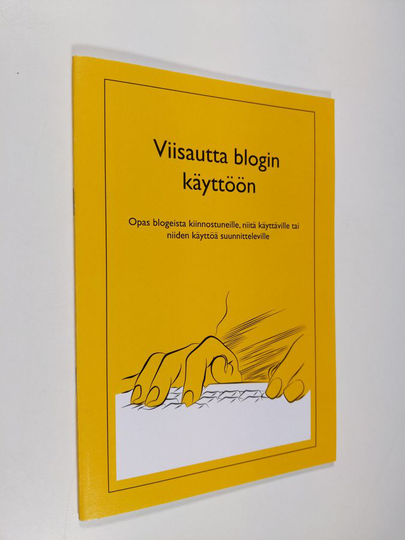 Viisautta blogin käyttöön : opas blogien käytöstä kiinnostuneille, niitä käyttäville tai niiden käyttöä suunnitteleville