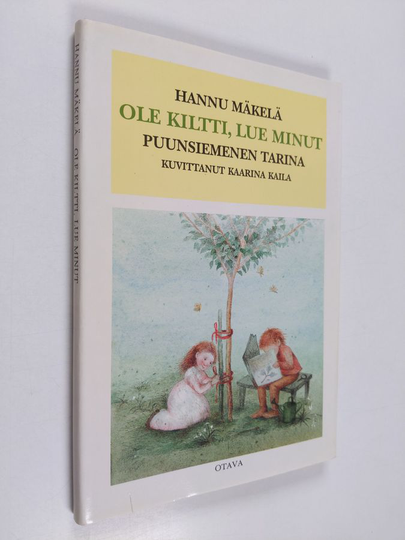 Hannu Mäkelä : Ole kiltti, lue minut : Puunsiemenen tarina