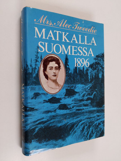 Alec Mrs Tweedie : Matkalla Suomessa 1896