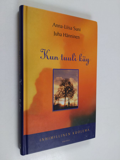 Anna-Liisa Suni : Kun tuuli käy : inhimillinen kuolema
