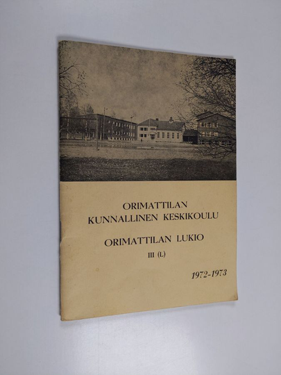 Orimattilan kunnallinen keskikoulu ; Orimattilan lukio III (L) 1972-1973