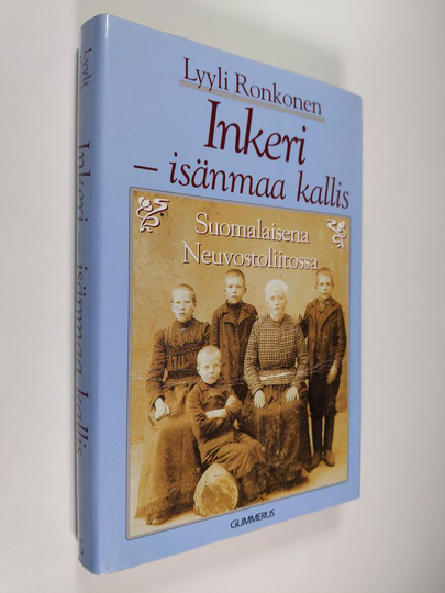Lyyli Ronkonen : Inkeri - isänmaa kallis