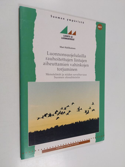 Mari Hallikainen : Luonnonsuojelulailla rauhoitettujen lintujen aiheuttamien vahinkojen torjuminen : menetelmät ja niiden soveltuvuus Suomen ...