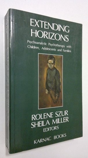 Rolene Szur : Extending Horizons : psychoanalytic psychotherapy with children, adolescents, and families