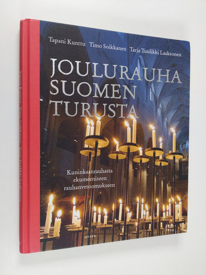 Tapani Kunttu : Joulurauha Suomen Turusta : kuninkaanrauhasta ekumeeniseen rauhanvetoomukseen
