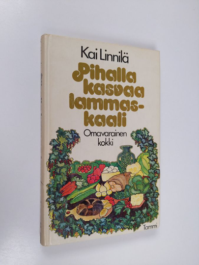 Kai Linnilä : Pihalla kasvaa lammaskaali : omavarainen kokki