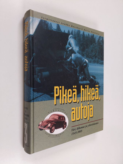 Tielaitos : Pikeä, hikeä, autoja : tiet, liikenne ja yhteiskunta 1945-2005