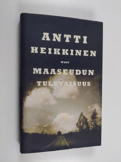 Antti Heikkinen : Maaseudun tulevaisuus : romaani