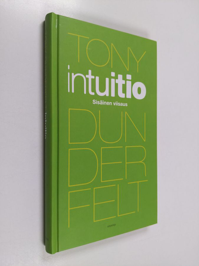 Tony Dunderfelt : Intuitio : sisäinen viisaus