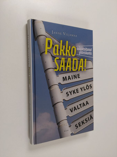 Janne Viljamaa : Pakko saada : addiktoitunut yhteiskunta